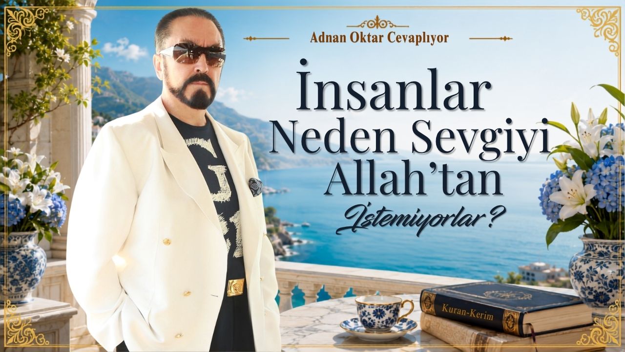 İnsanlar Neden Sevgiyi Allah’tan istemiyorlar?