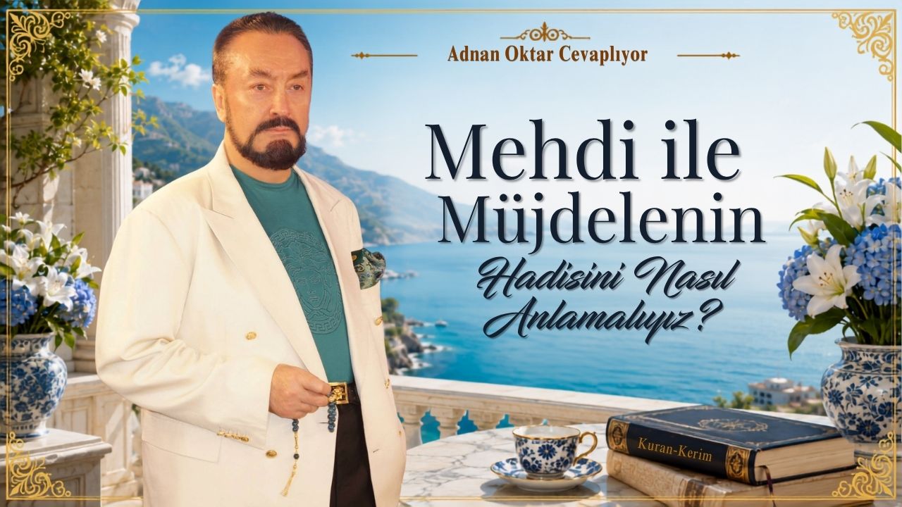 “Mehdi ile Müjdelenin” Hadisini Nasıl Anlamalıyız?