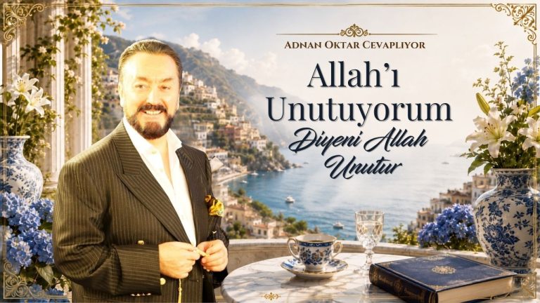 “Allah’ı Unutuyorum” Diyeni Allah Unutur