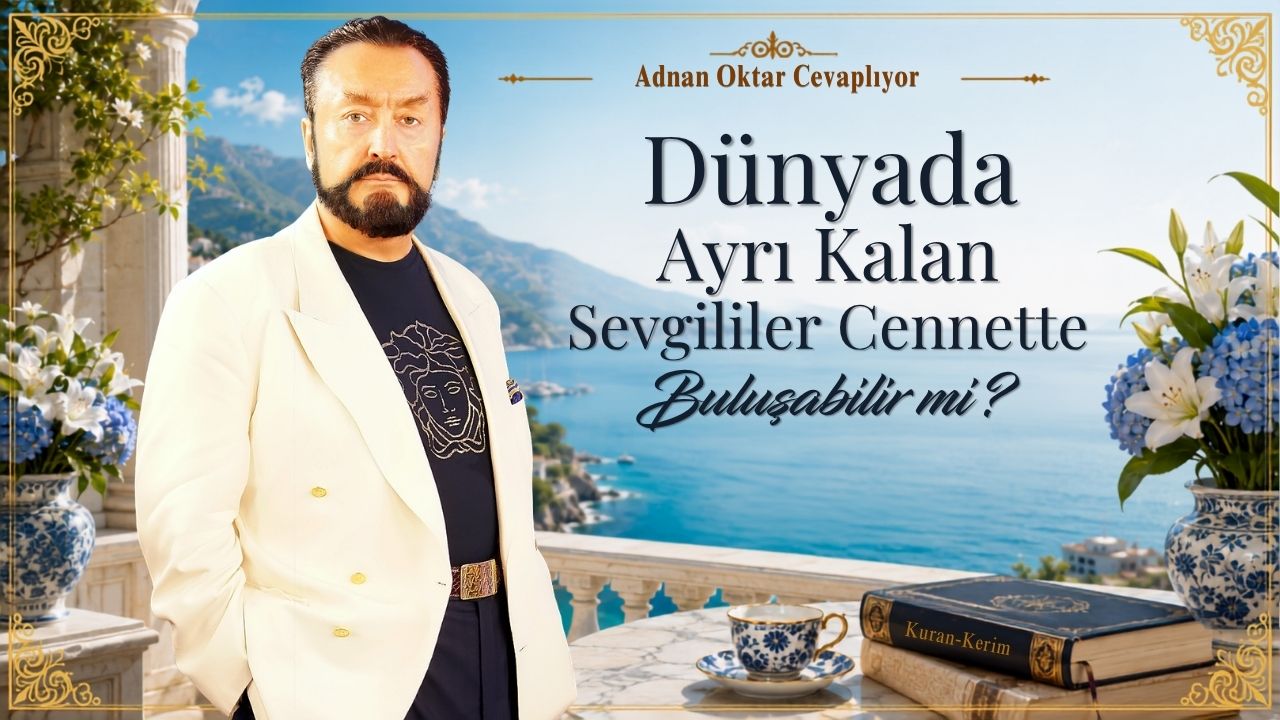 Dünyada Ayrı Kalan Sevgililer Cennette Buluşabilir mi?