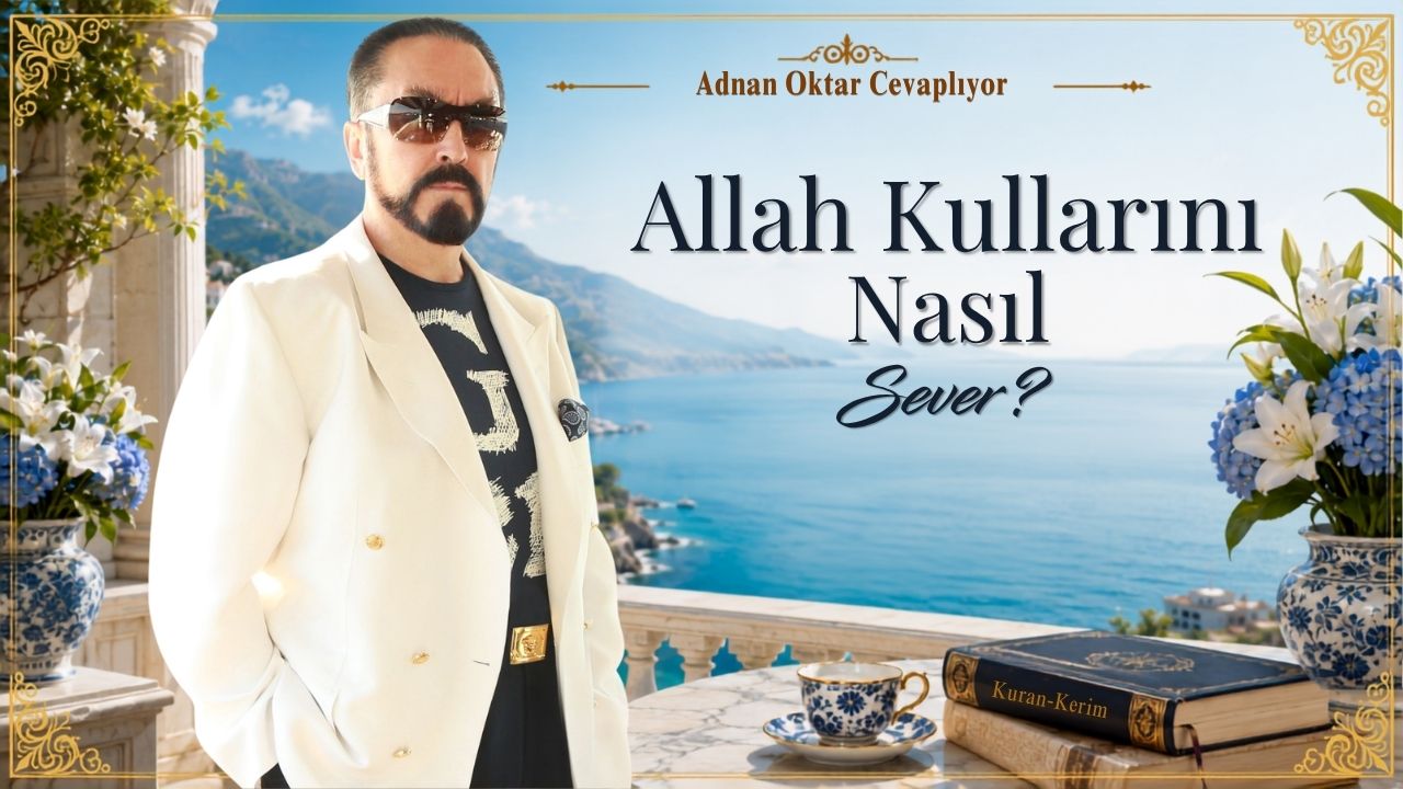 Allah Kullarını Nasıl Sever?