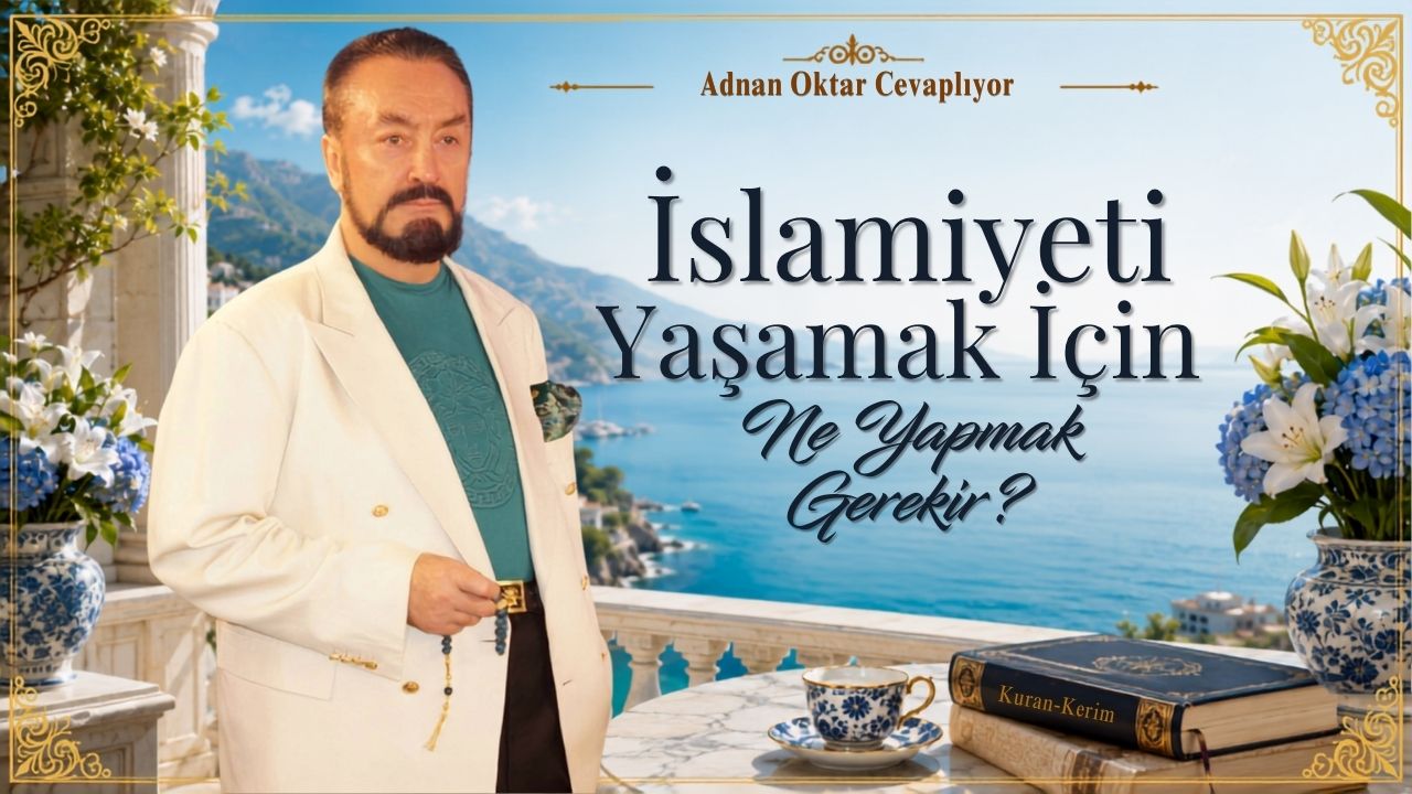 İslamiyet’i Yaşamak İçin Ne Yapmak Gerekir?