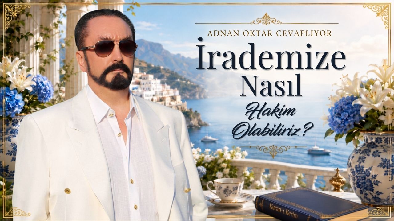 İrademize Nasıl Hakim Olabiliriz?