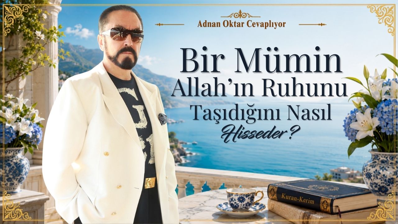 Bir Mümin Allah’ın Ruhunu Taşıdığını Nasıl Hisseder?
