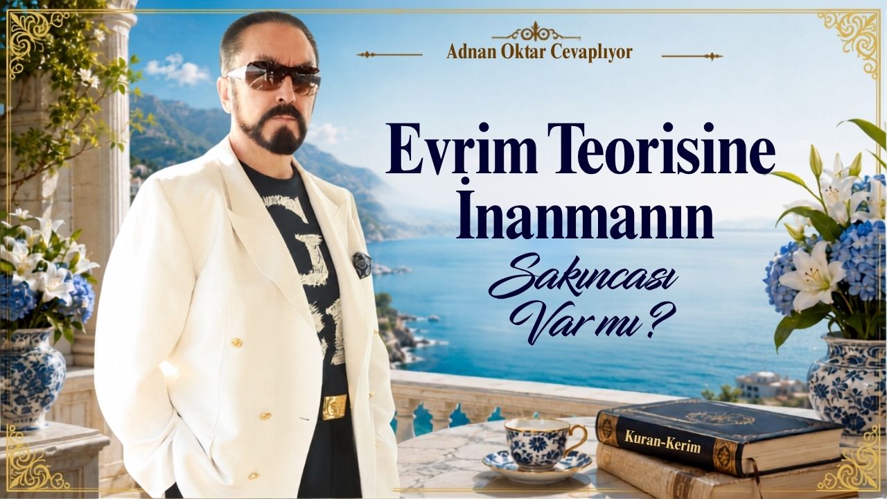 Evrim Teorisine İnanmanın Sakıncası Var mı?